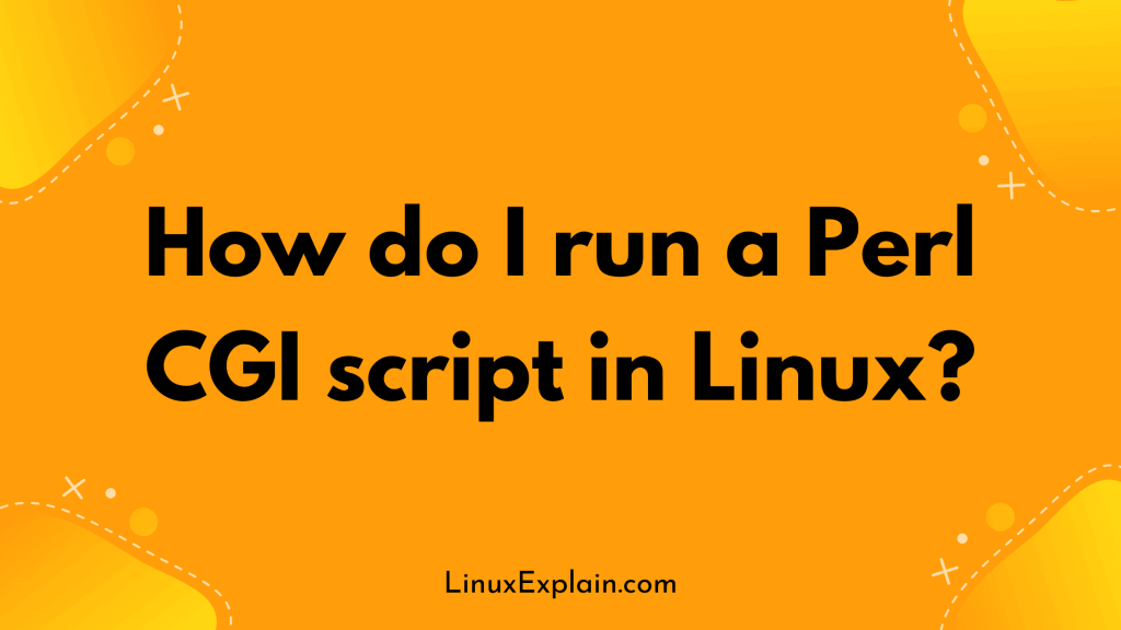 How do I run a Perl CGI script in Linux?