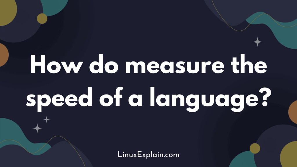 How do measure the speed of a language?