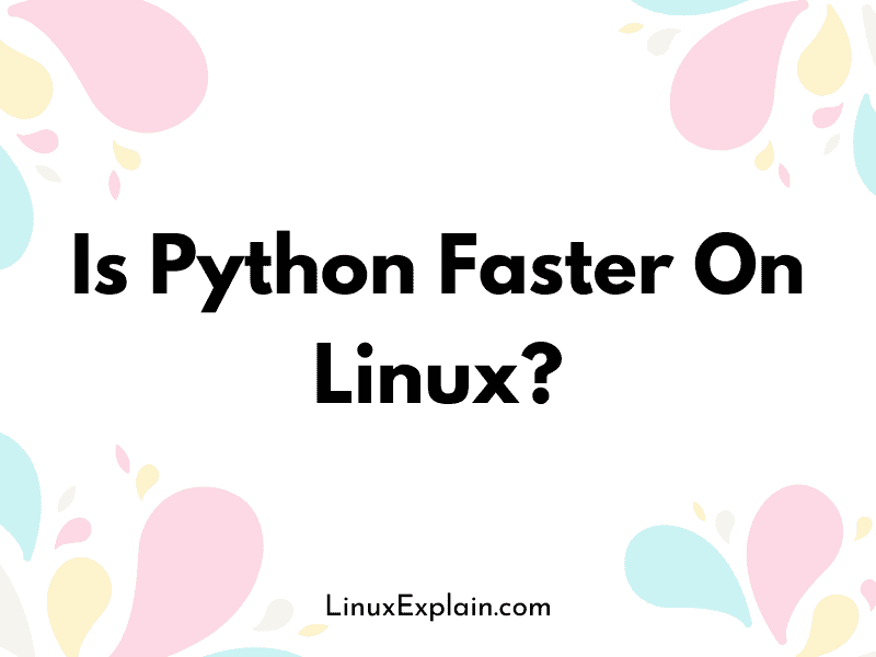 Is Python Faster On Linux?