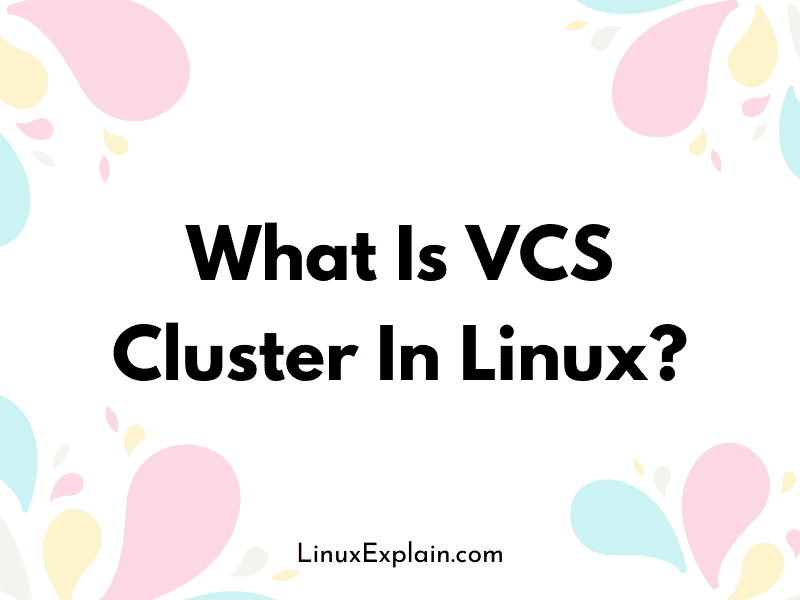 What Is VCS Cluster In Linux?