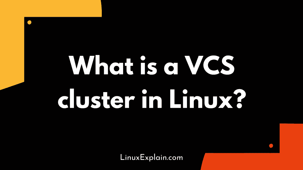 What is a VCS cluster in Linux?