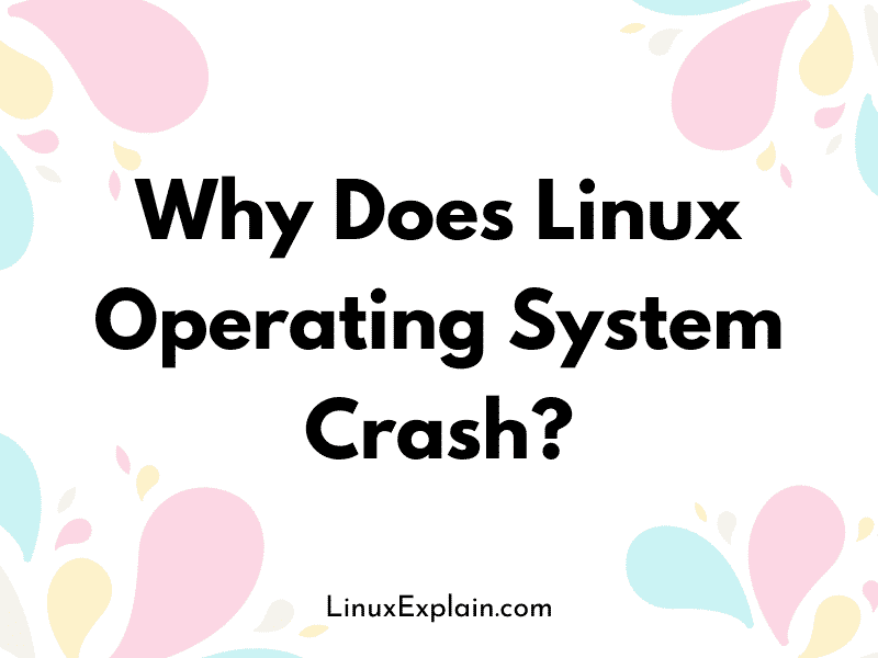 Why Does Linux Operating System Crash?