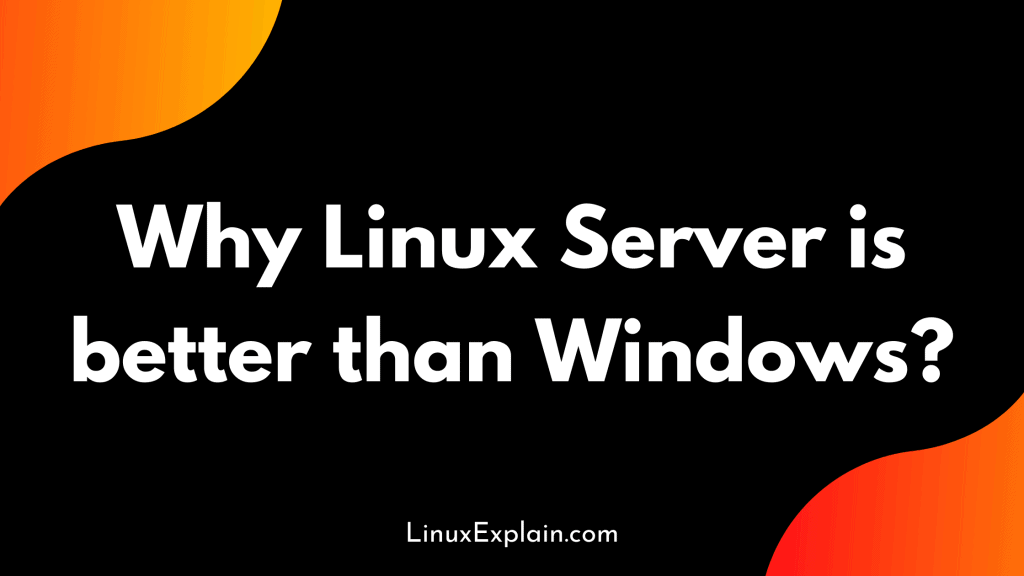 Why Linux Server is better than Windows?
