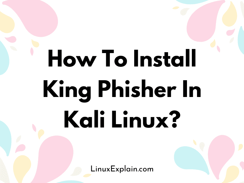 How To Install King Phisher In Kali Linux?