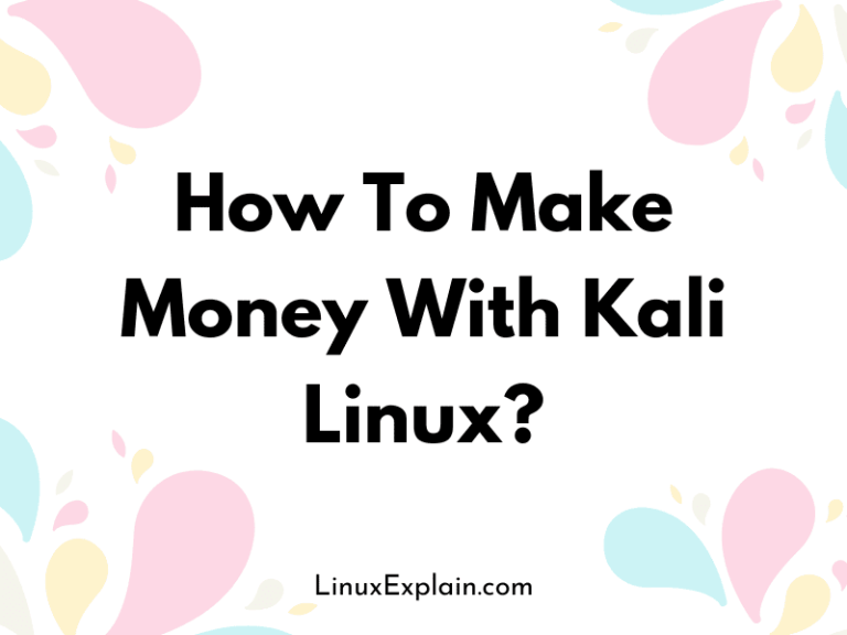 How To Make Money With Kali Linux?