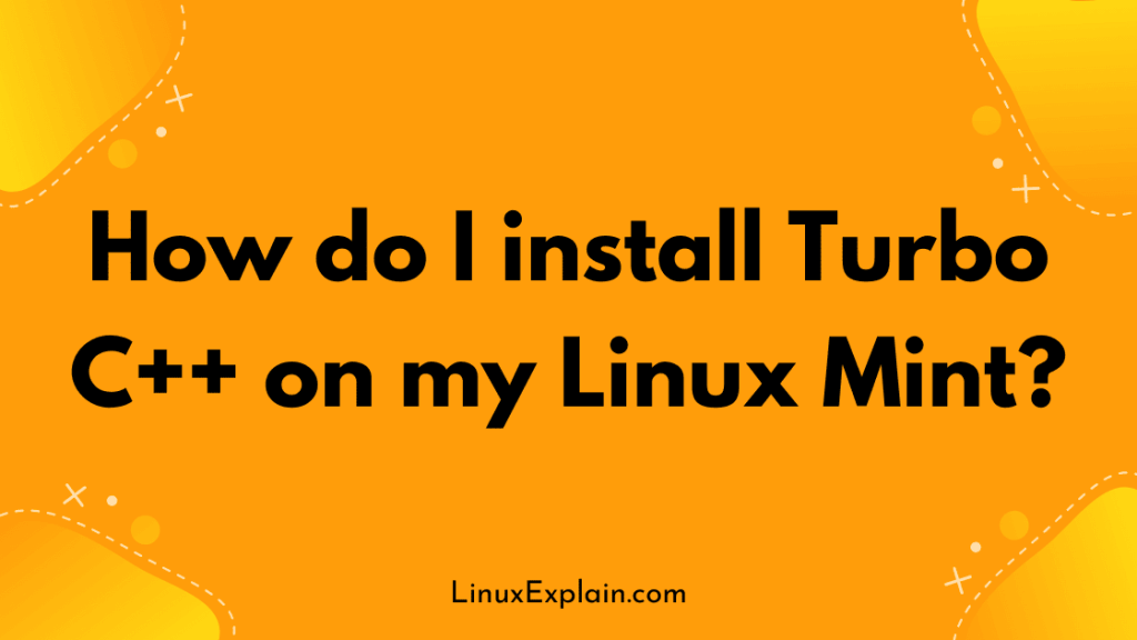 How do I install Turbo C++ on my Linux Mint?