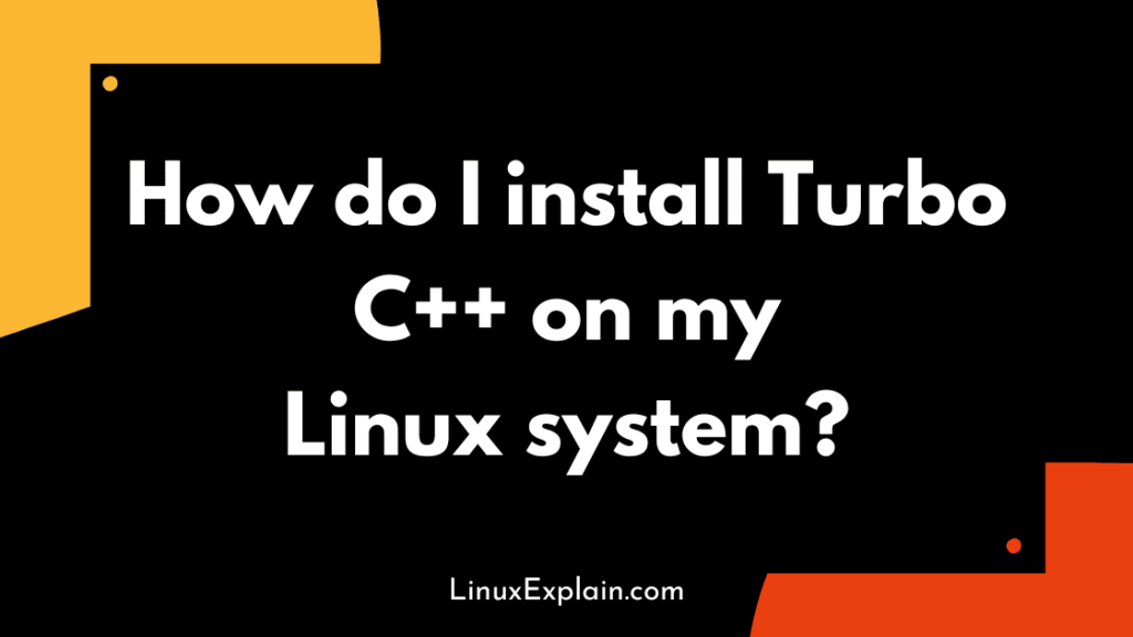 How do I install Turbo C++ on my Linux system?