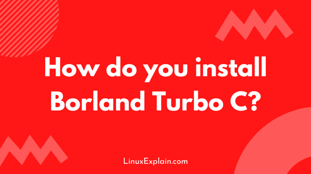 How do you install Borland Turbo C?
