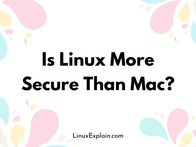 Is Linux More Secure Than Mac?