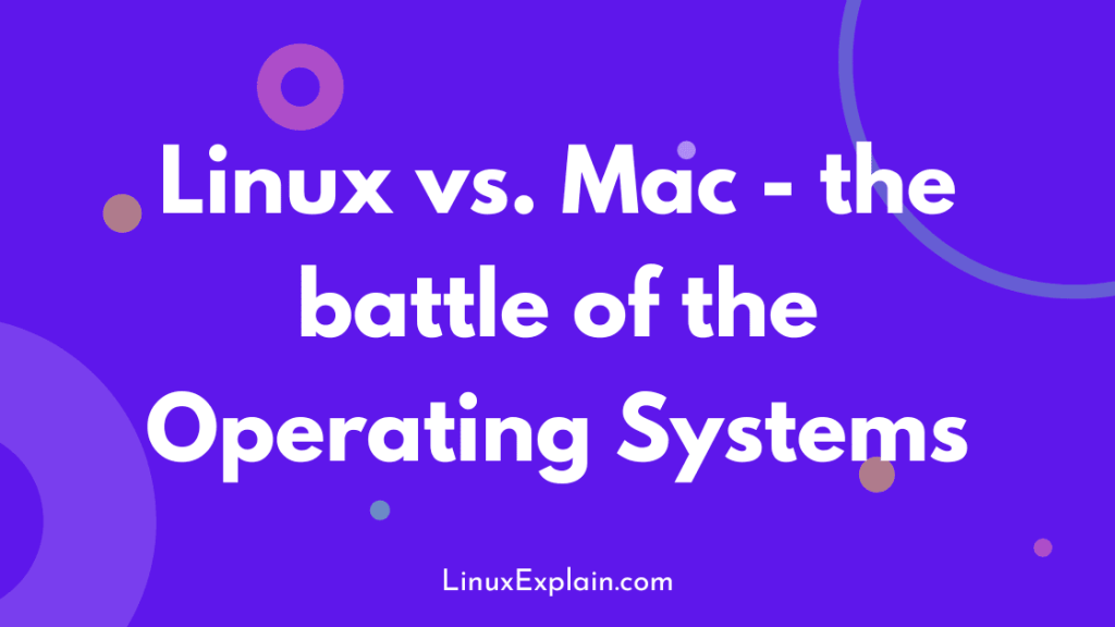 Linux vs. Mac - the battle of the Operating Systems
