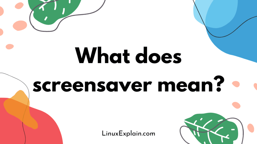 What does screensaver mean?