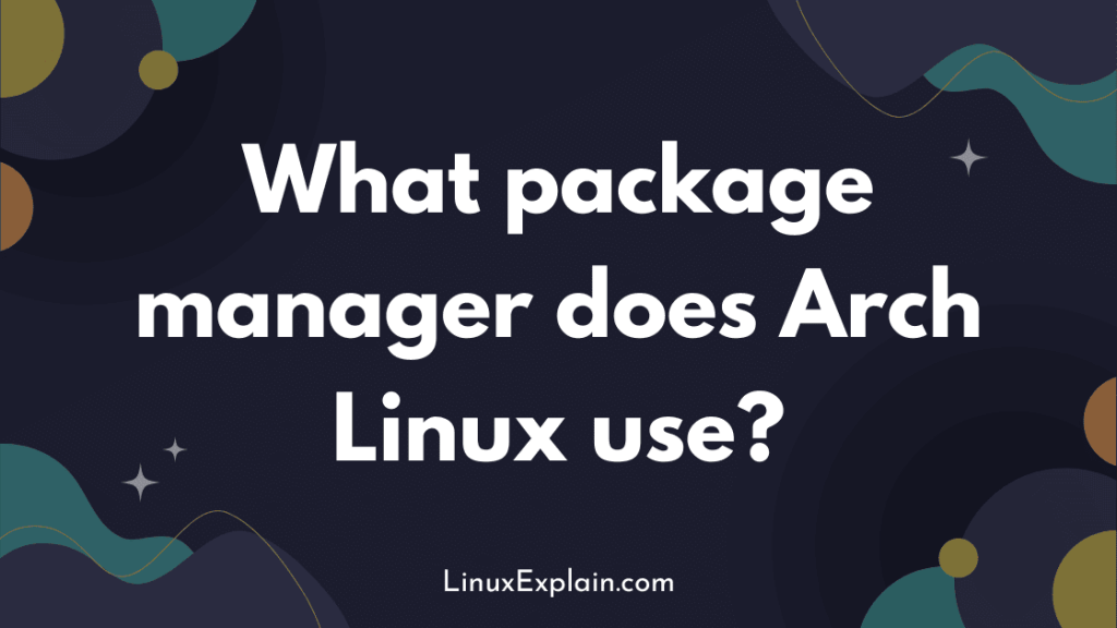 What package manager does Arch Linux use?