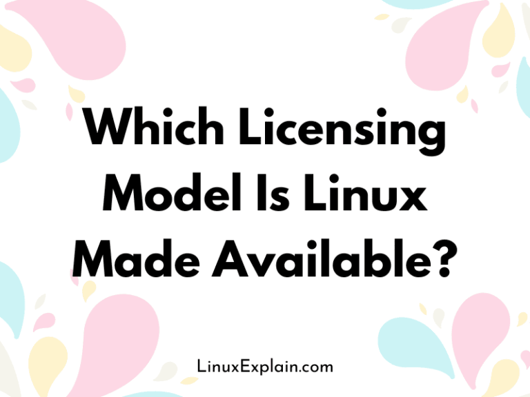 Which Licensing Model Is Linux Made Available?