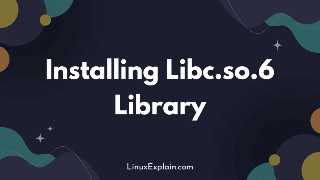 Installing Libc.so.6 Library