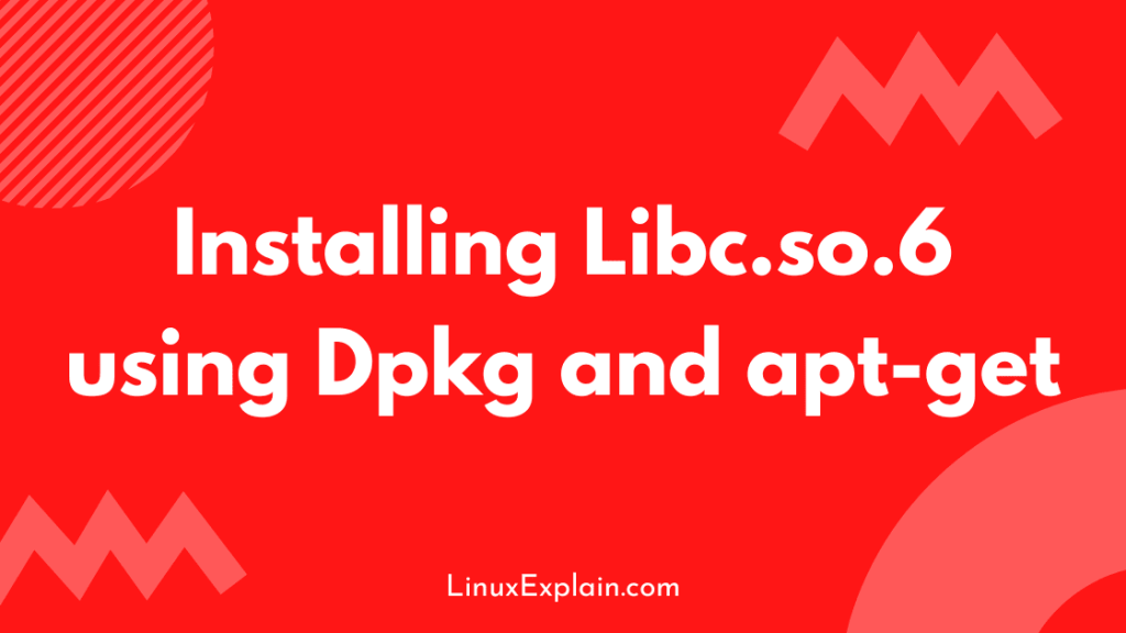 Installing Libc.so.6 using Dpkg and apt-get