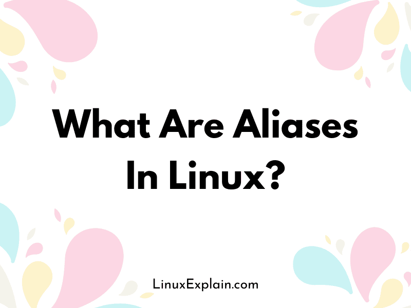 What Are Aliases In Linux?