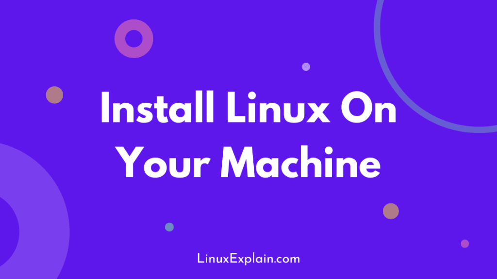 install Linux on your machine