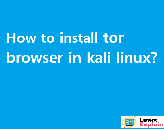 how to install tor browser in kali linux,how to install tor in kali linux,how to install tor in kali linux github